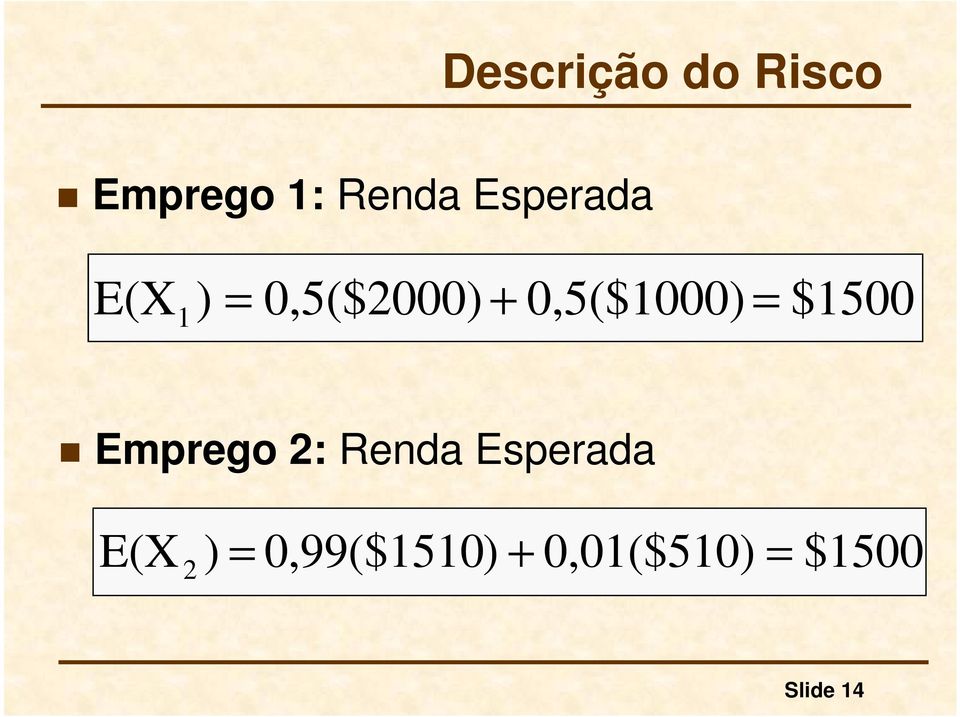 = 1 $1500 Emprego 2: Renda Esperada E(X