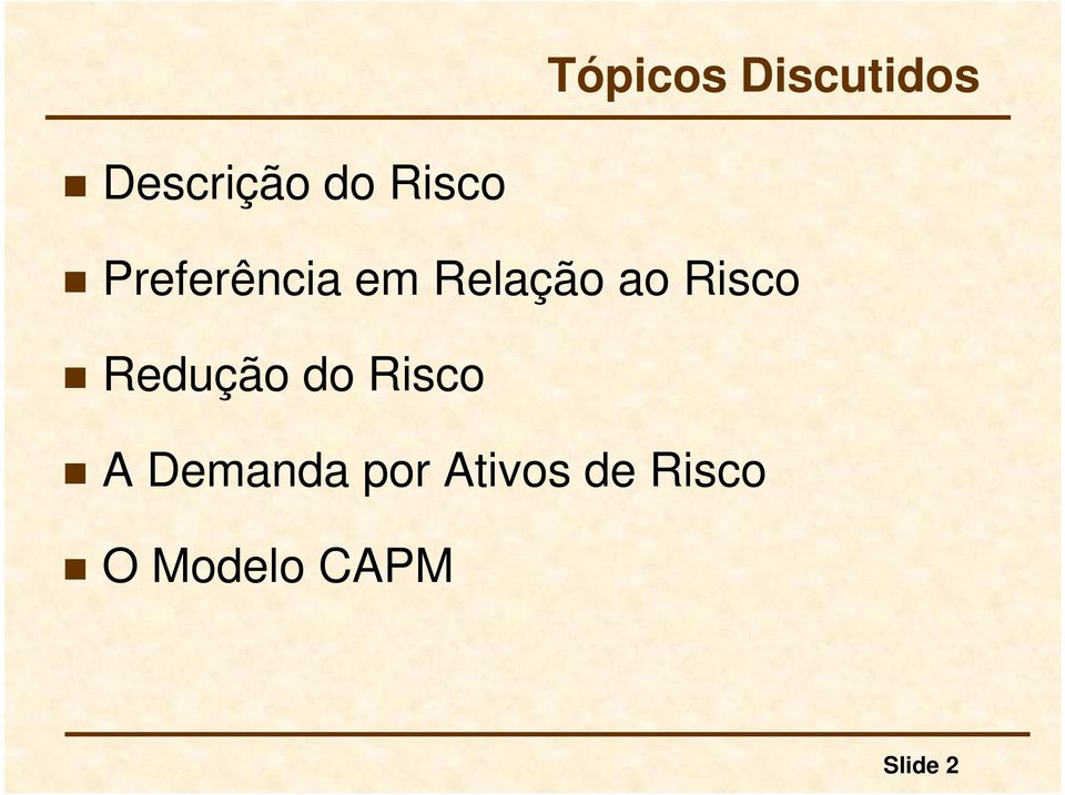 Risco Redução do Risco A Demanda