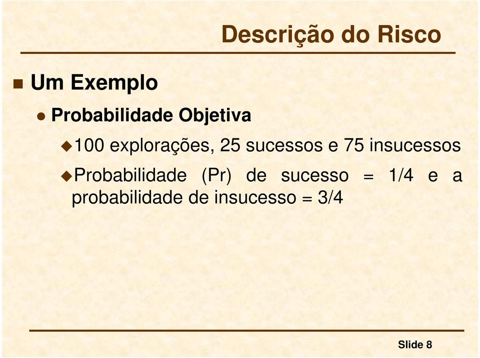 insucessos Probabilidade (Pr) de sucesso =