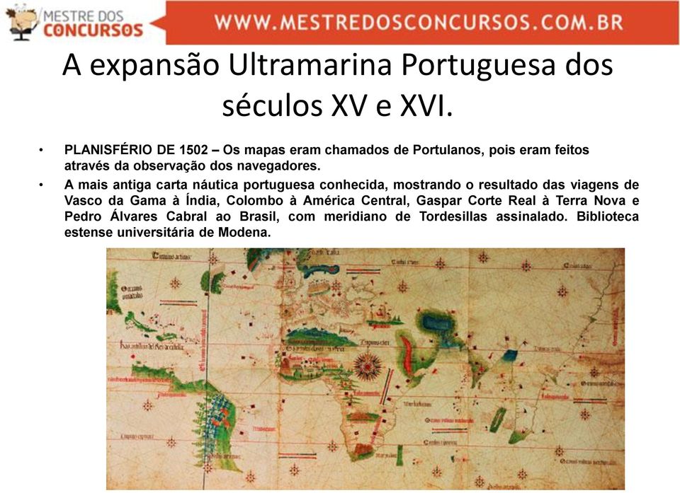 A mais antiga carta náutica portuguesa conhecida, mostrando o resultado das viagens de Vasco da Gama à Índia,