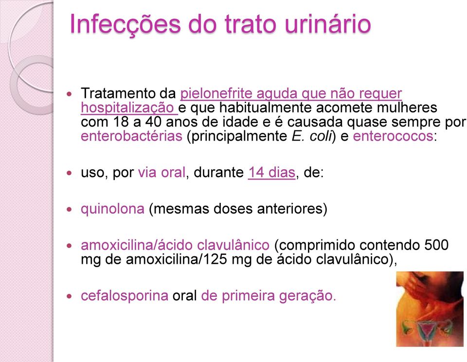 coli) e enterococos: uso, por via oral, durante 14 dias, de: quinolona (mesmas doses anteriores) amoxicilina/ácido