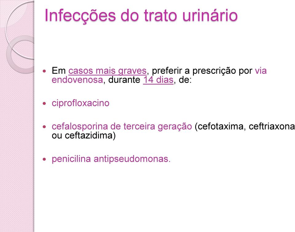 dias, de: ciprofloxacino cefalosporina de terceira