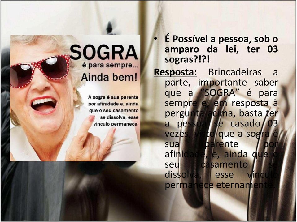 em resposta à pergunta acima, basta ter a pessoa se casado 03 vezes, visto que a