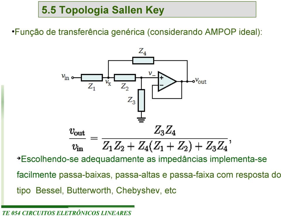 impedâncias implementa-se facilmente passa-baixas, passa-altas