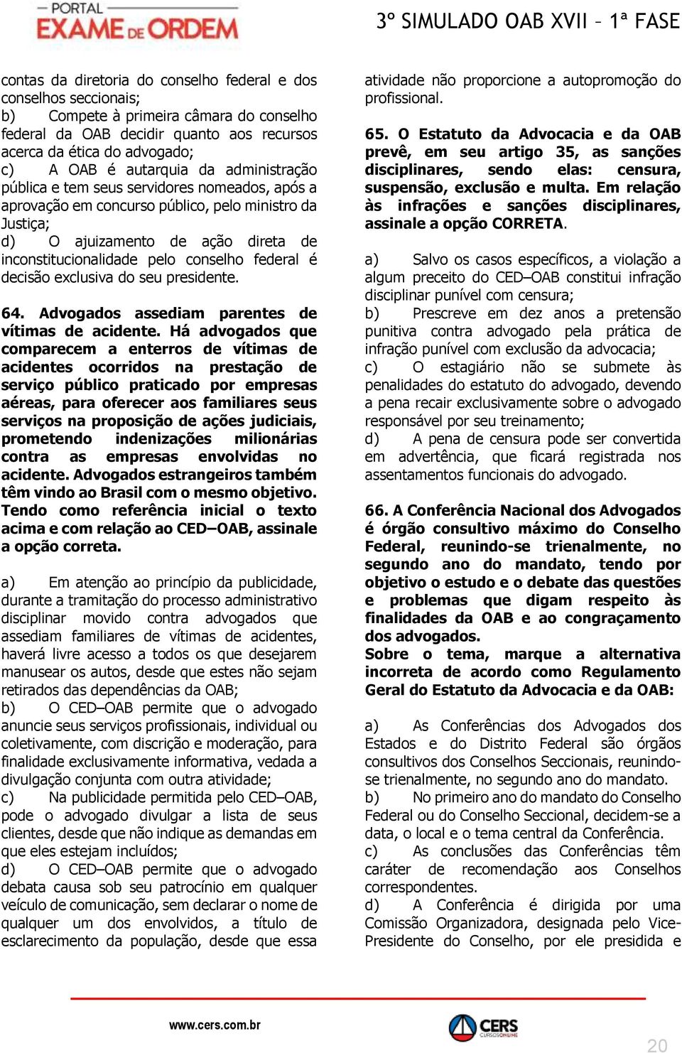 conselho federal é decisão exclusiva do seu presidente. 64. Advogados assediam parentes de vítimas de acidente.