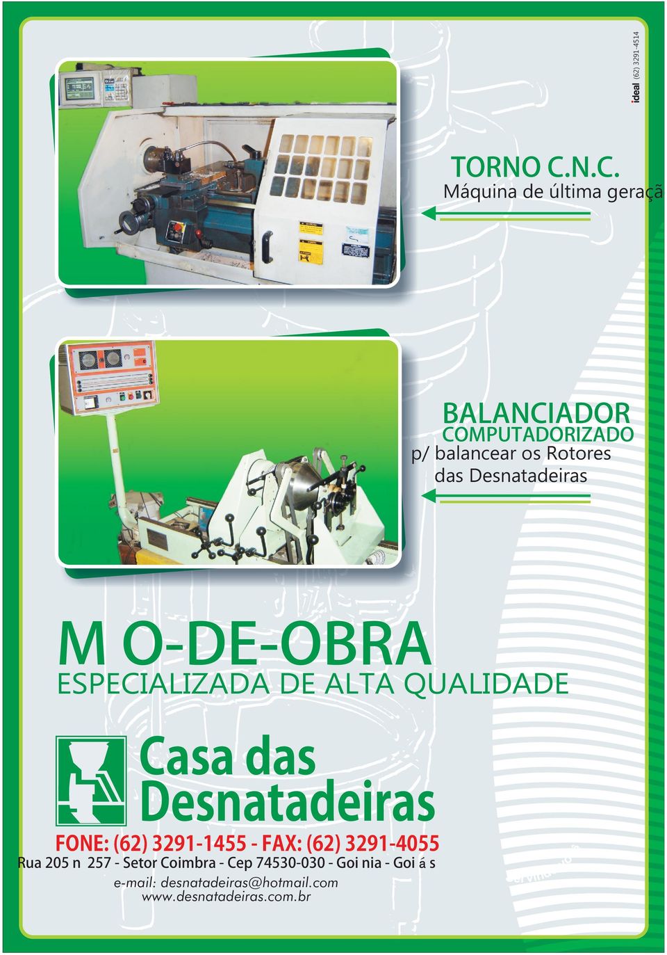 Rotores das M O-DE-OBRA ESPECIALIZADA DE ALTA QUALIDADE FONE: (62) 3291-1455 -