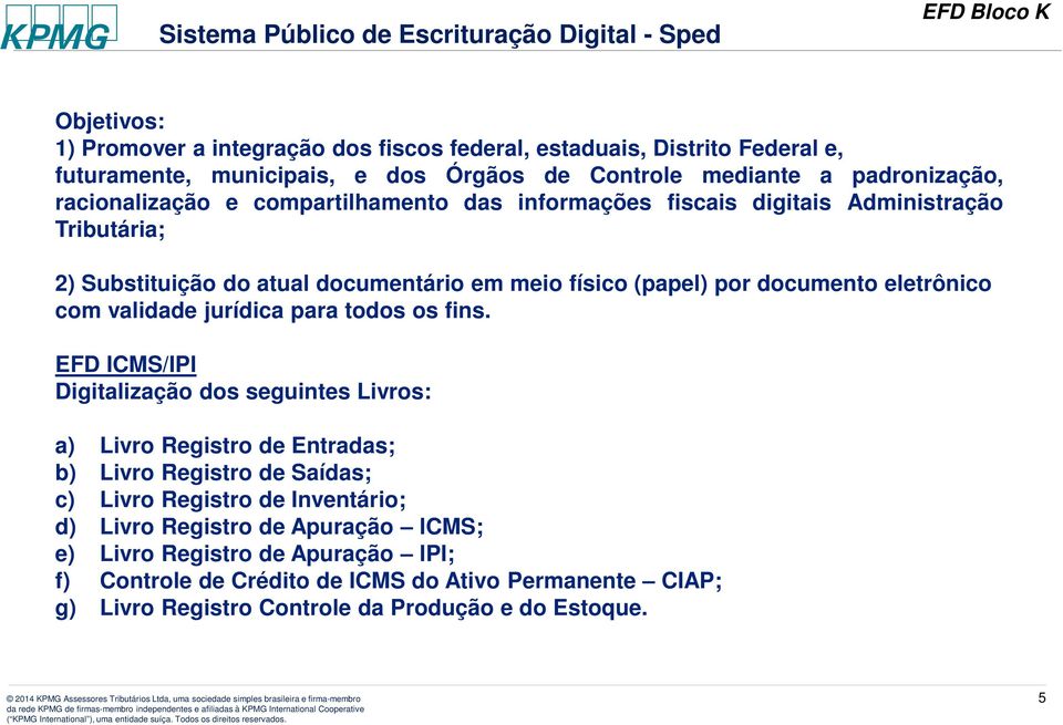 eletrônico com validade jurídica para todos os fins.