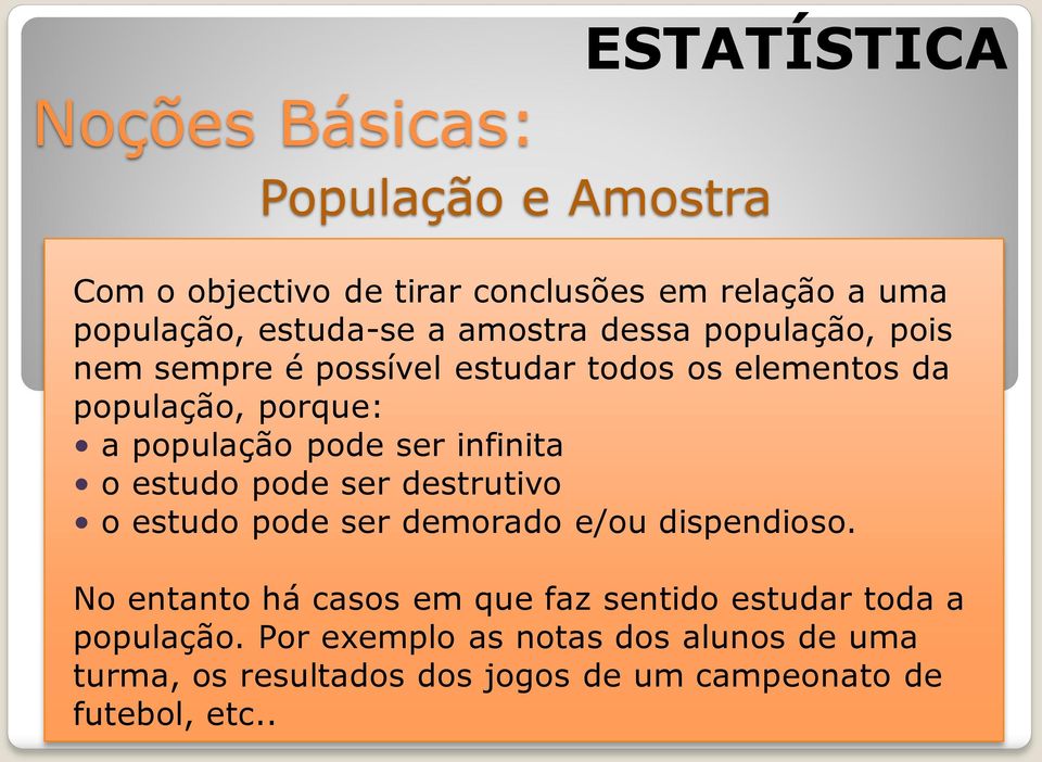 infinita o estudo pode ser destrutivo o estudo pode ser demorado e/ou dispendioso.