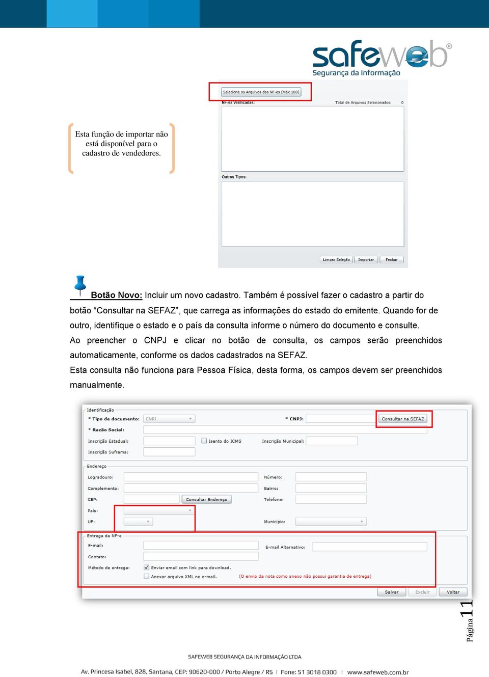 Quando for de outro, identifique o estado e o país da consulta informe o número do documento e consulte.