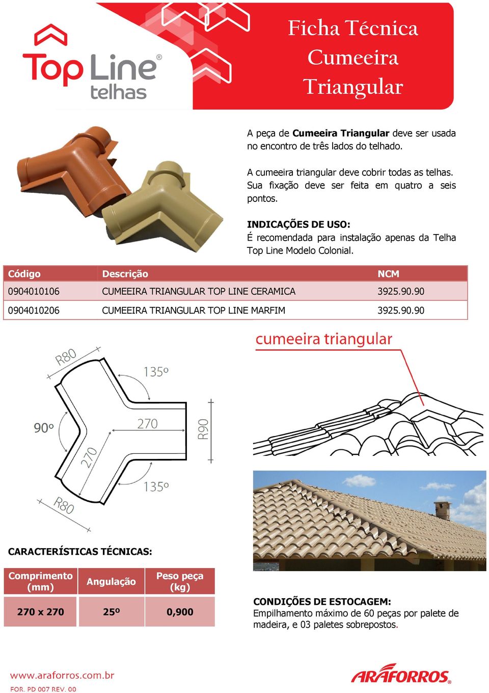 0904010106 CUMEEIRA TRIANGULAR TOP LINE CERAMICA 3925.90.90 0904010206 CUMEEIRA TRIANGULAR TOP LINE MARFIM 3925.