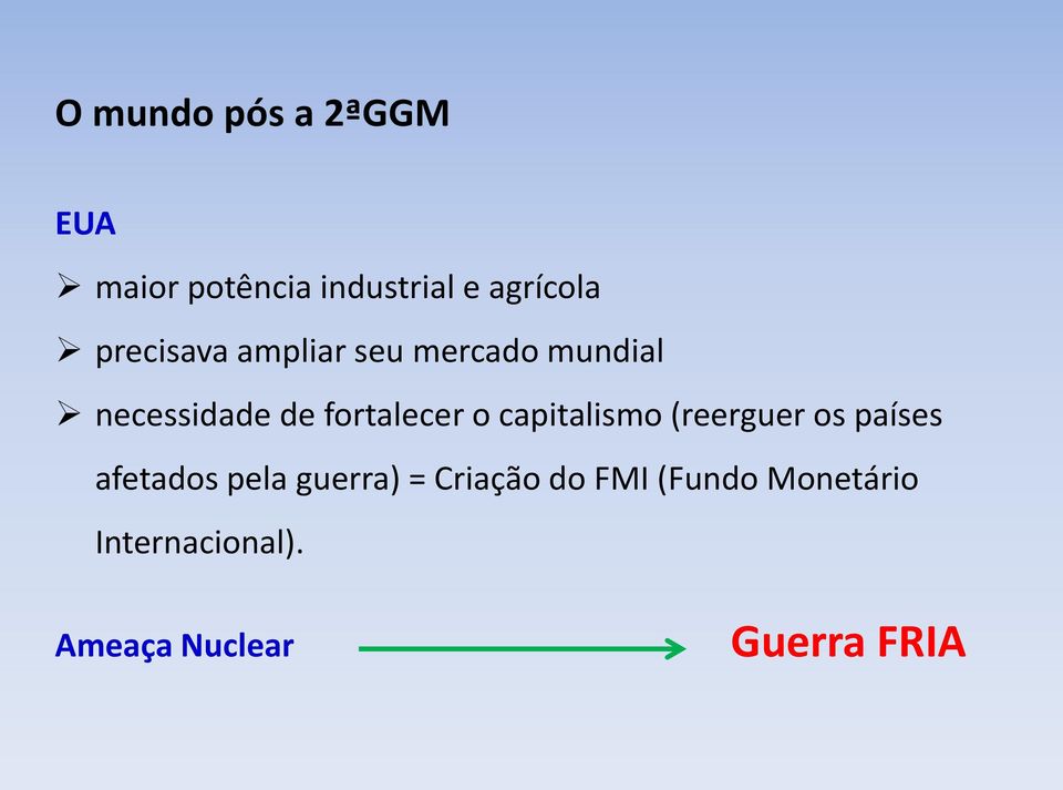 o capitalismo (reerguer os países afetados pela guerra) =