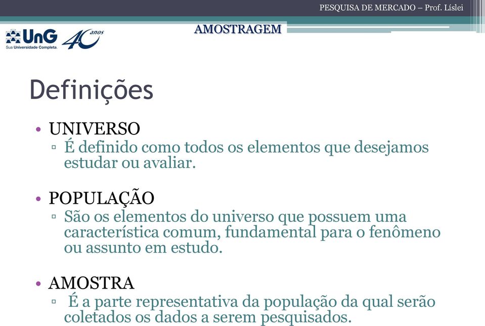 POPULAÇÃO São os elementos do universo que possuem uma característica comum,