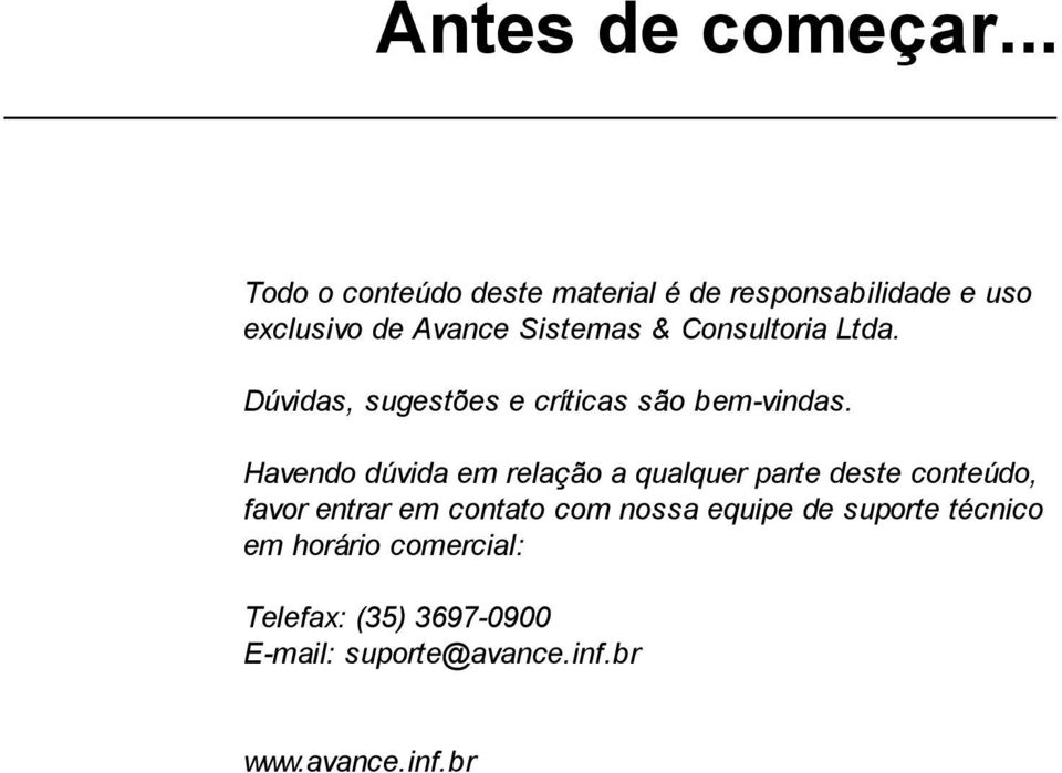 Consultoria Ltda. Dúvidas, sugestões e críticas são bem-vindas.