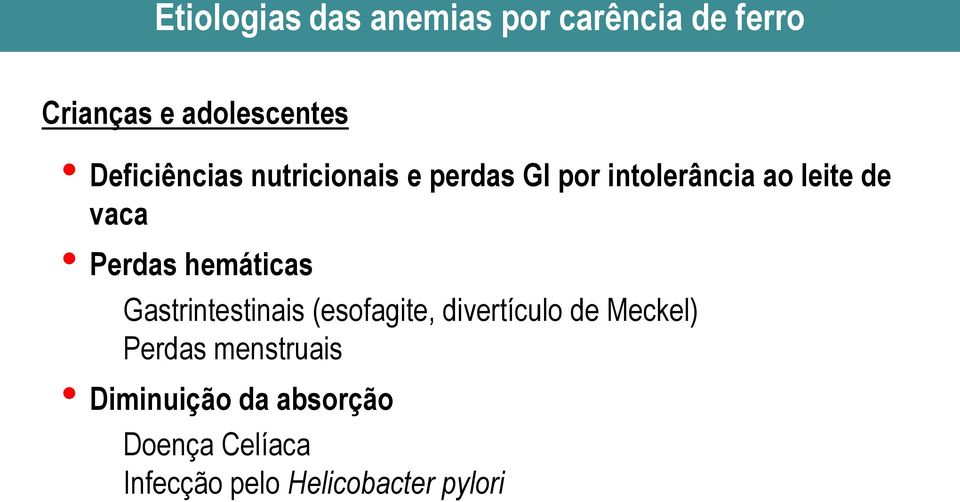 Perdas hemáticas Gastrintestinais (esofagite, divertículo de Meckel)