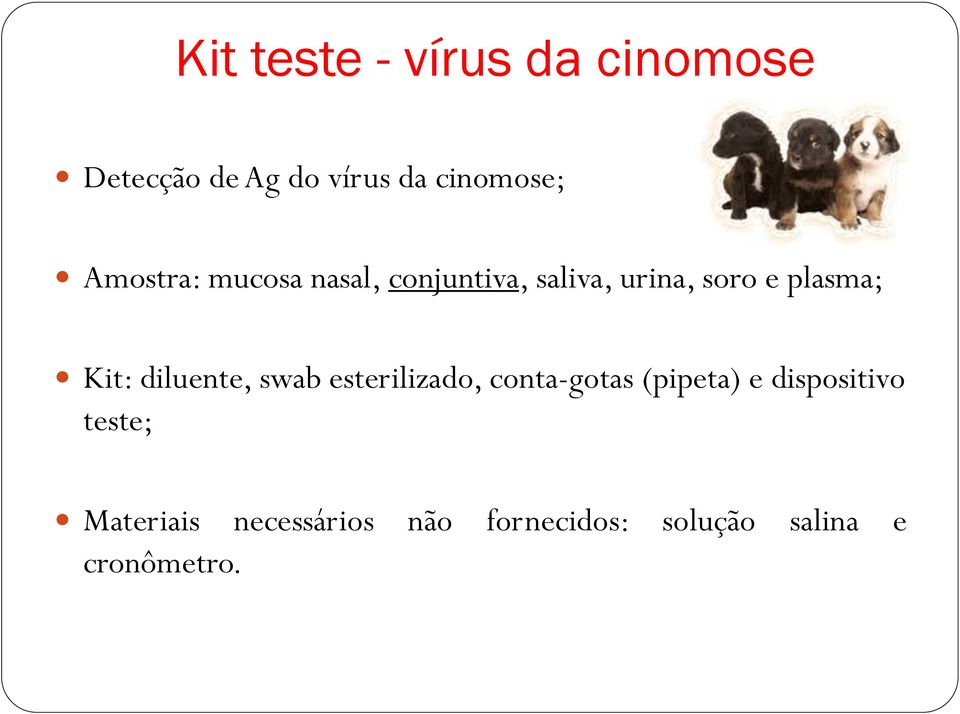 Kit: diluente, swab esterilizado, conta-gotas (pipeta) e dispositivo