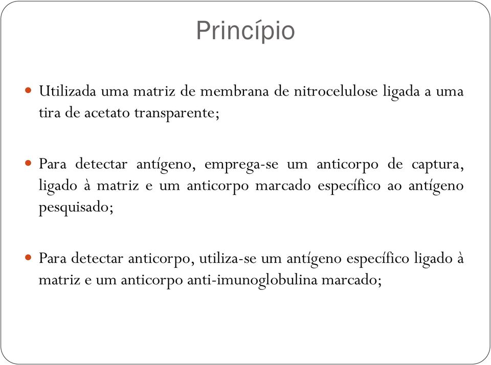 matriz e um anticorpo marcado específico ao antígeno pesquisado; Para detectar