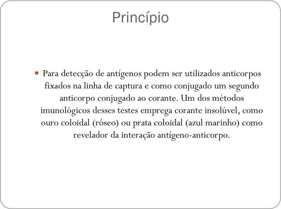 Um dos métodos imunológicos desses testes emprega corante insolúvel, como ouro