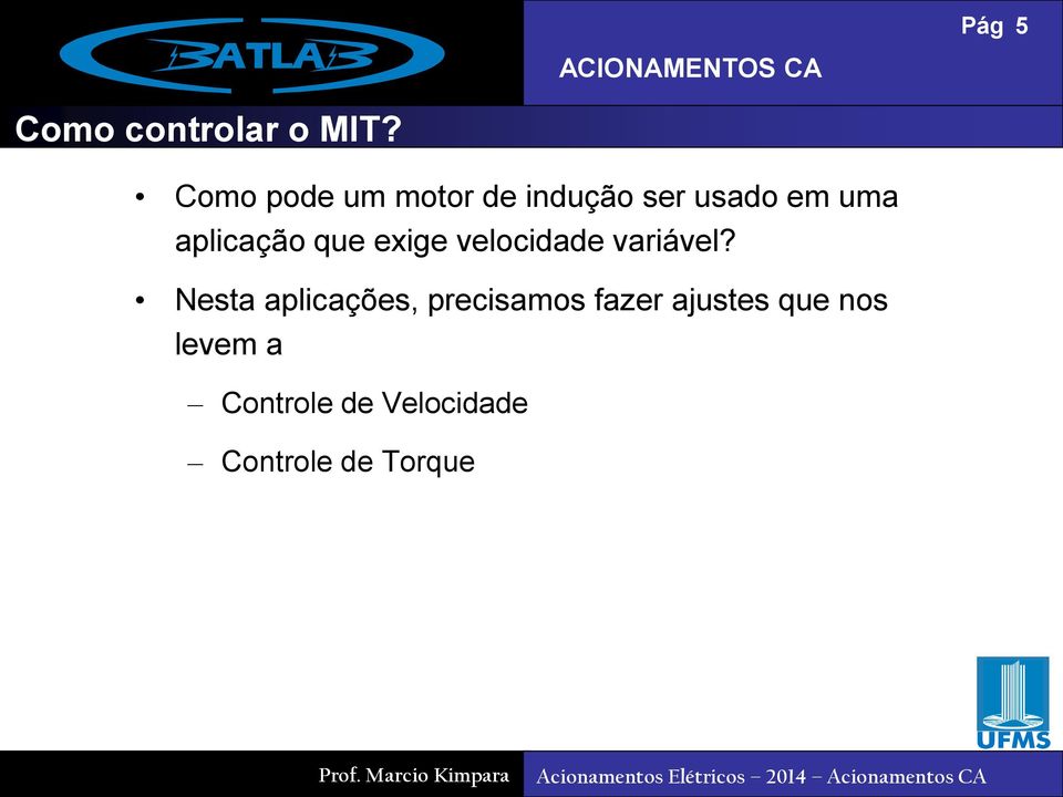 que exige velocidade variável?