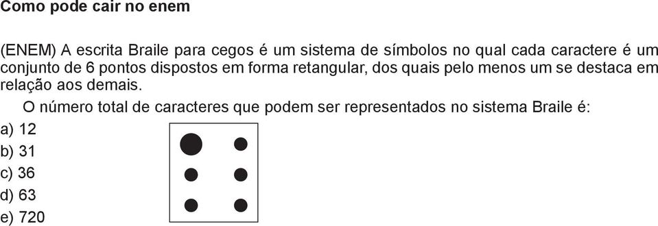 dos quais pelo menos um se destaca em relação aos demais.