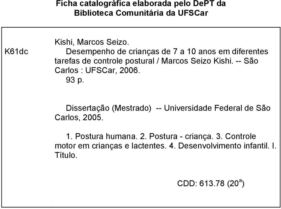 -- São Carlos : UFSCar, 2006. 93 p. Dissertação (Mestrado) -- Universidade Federal de São Carlos, 2005. 1.