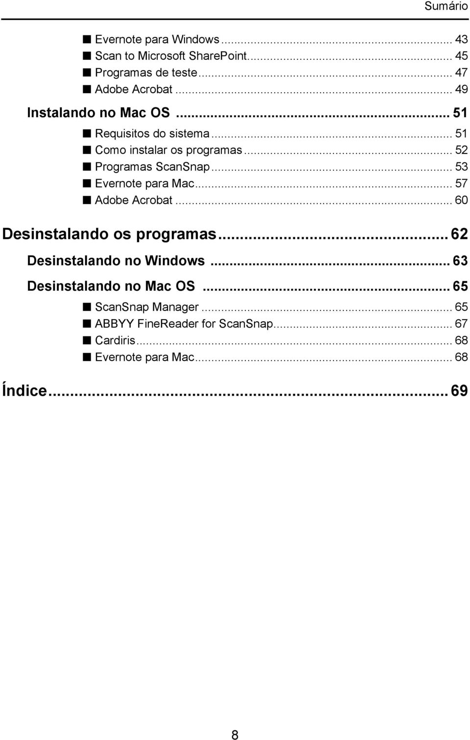 .. 53 Evernote para Mac... 57 Adobe Acrobat... 60 Desinstalando os programas... 62 Desinstalando no Windows.