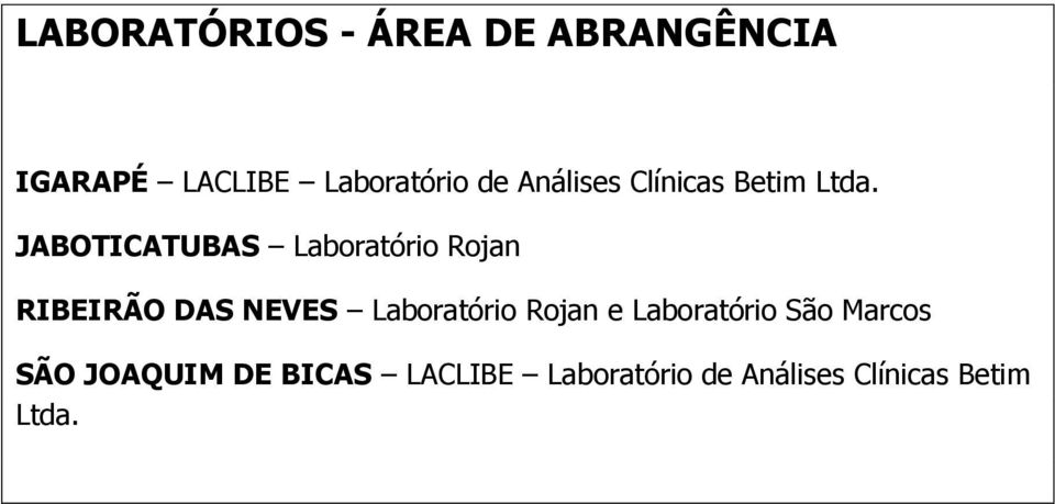 JABOTICATUBAS Laboratório Rojan RIBEIRÃO DAS NEVES Laboratório