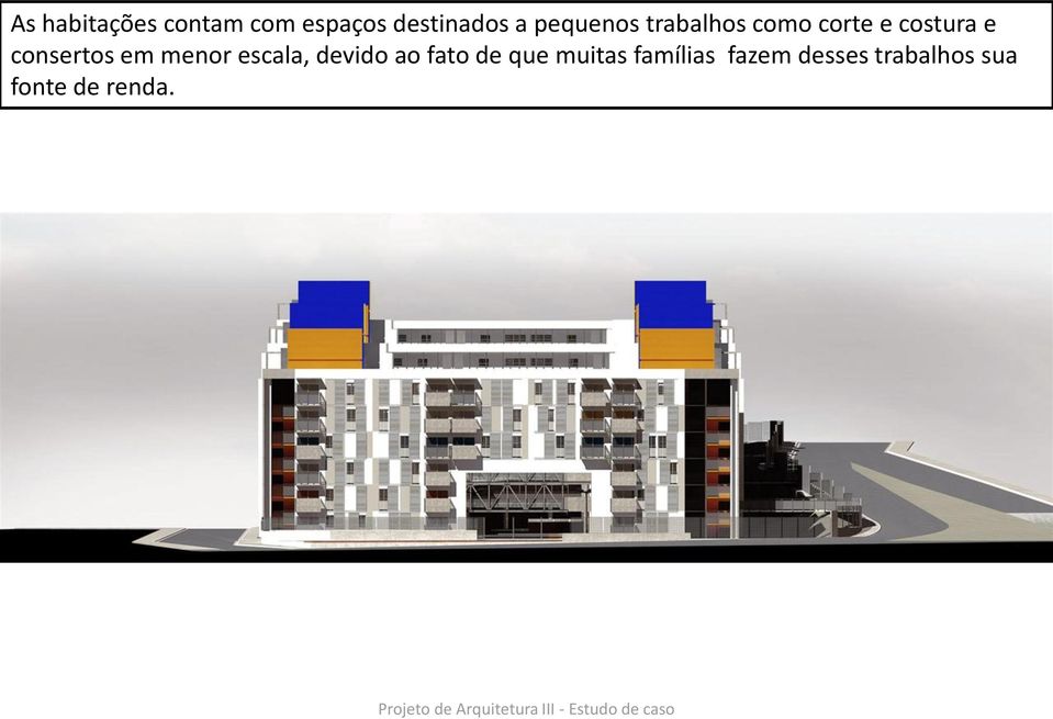 consertos em menor escala, devido ao fato de que