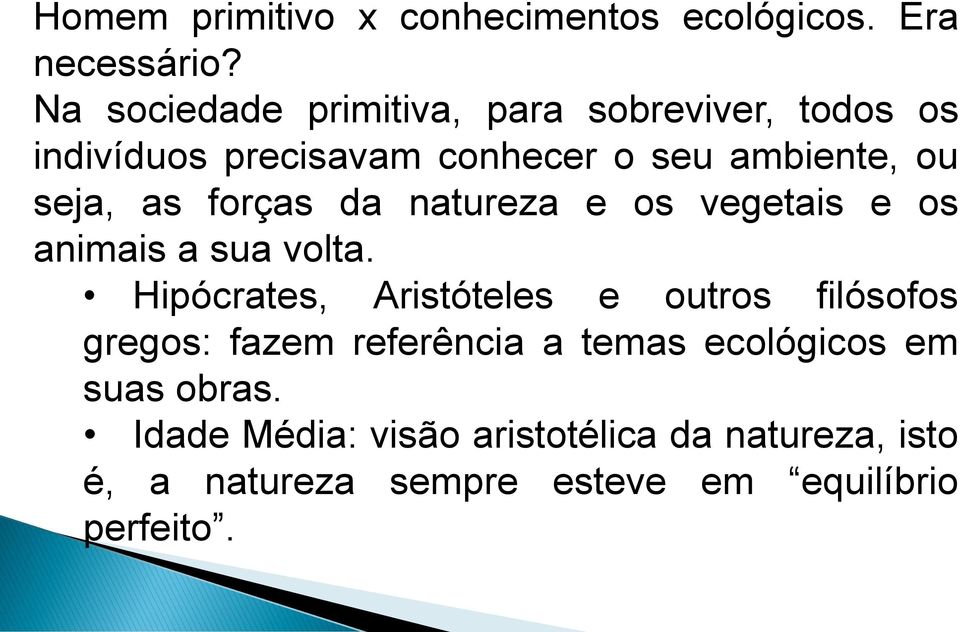 forças da natureza e os vegetais e os animais a sua volta.