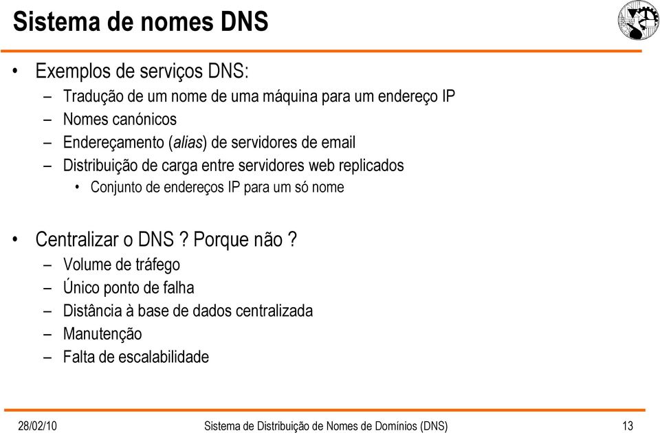 Conjunto de endereços IP para um só nome Centralizar o DNS? Porque não?