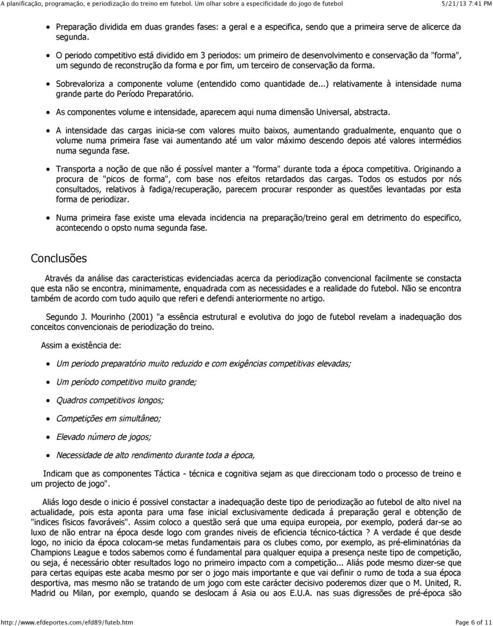 Sobrevaloriza a componente volume (entendido como quantidade de...) relativamente à intensidade numa grande parte do Período Preparatório.