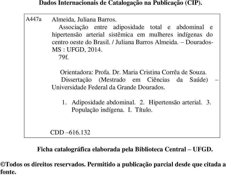 Dourados- MS : UFGD, 2014. 79f. Orientadora: Profa. Dr. Maria Cristina Corrêa de Souza.