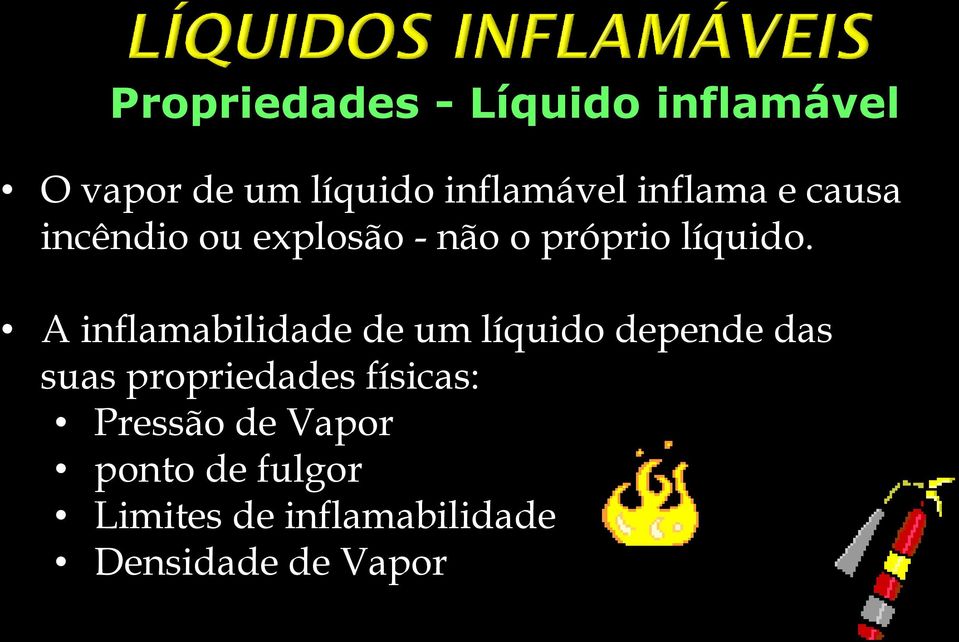 A inflamabilidade de um líquido depende das suas propriedades