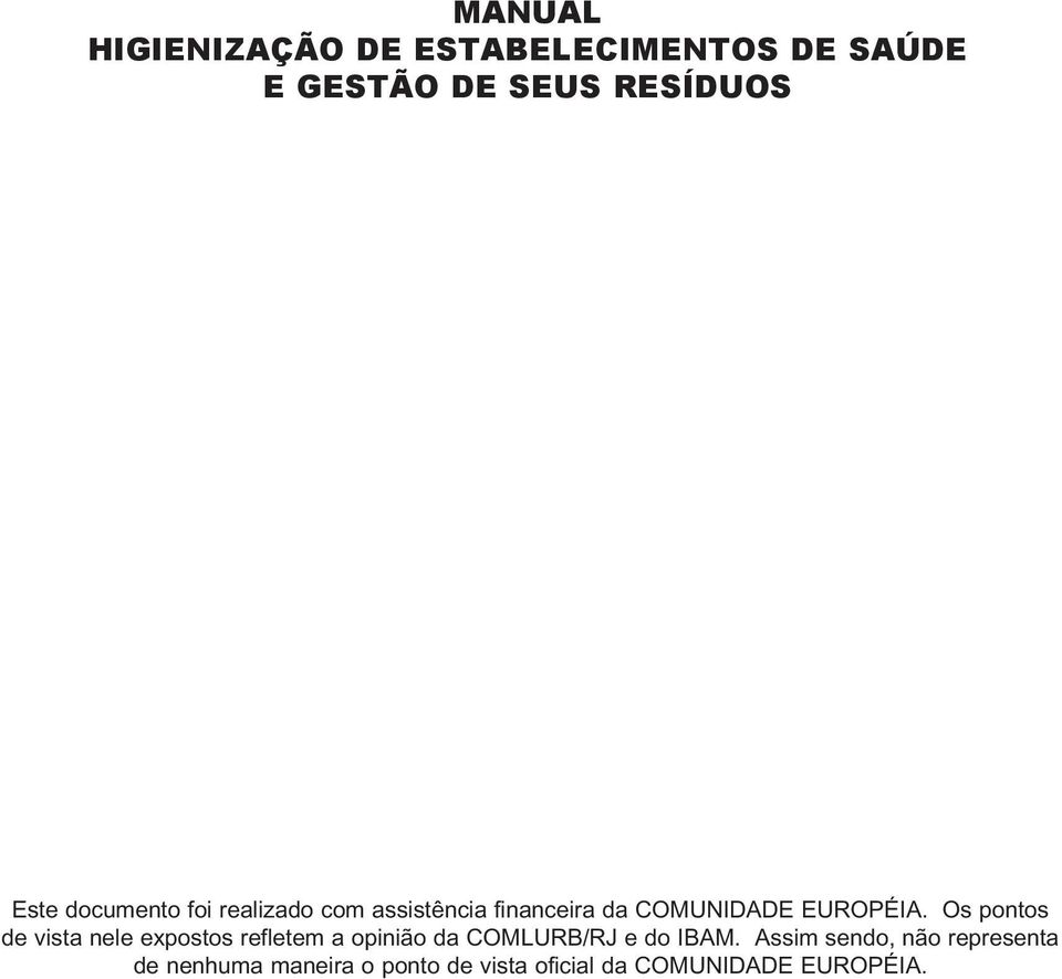 Os pontos de vista nele expostos refletem a opinião da COMLURB/RJ e do IBAM.