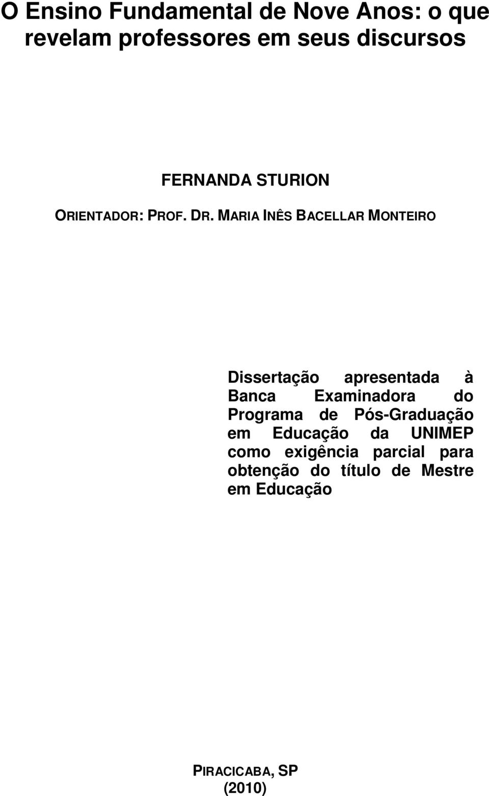MARIA INÊS BACELLAR MONTEIRO Dissertação apresentada à Banca Examinadora do