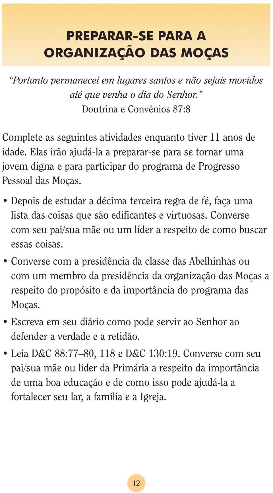 Elas irão ajudá-la a preparar-se para se tornar uma jovem digna e para participar do programa de Progresso Pessoal das Moças.