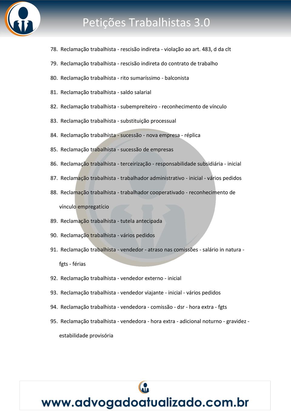 Reclamação trabalhista - substituição processual 84. Reclamação trabalhista - sucessão - nova empresa - réplica 85. Reclamação trabalhista - sucessão de empresas 86.