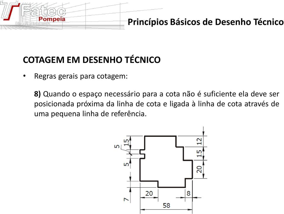 ela deve ser posicionada próxima da linha de cota e