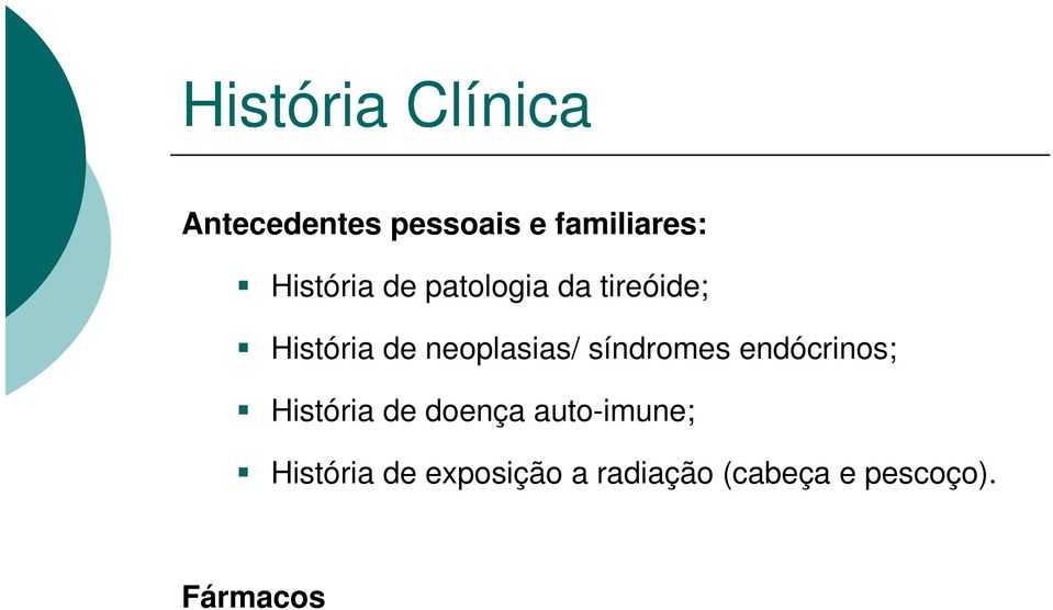 neoplasias/ síndromes endócrinos; História de doença