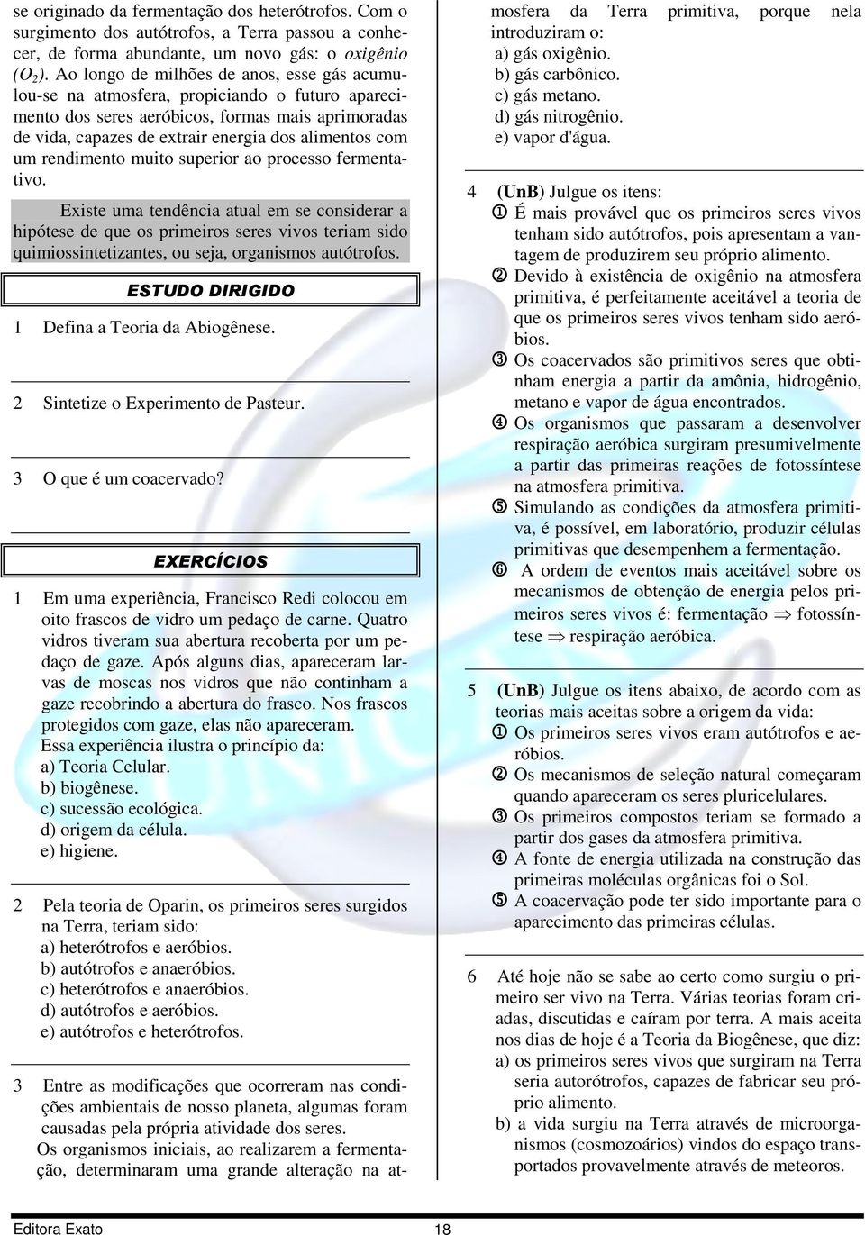 rendimento muito superior ao processo fermentativo.