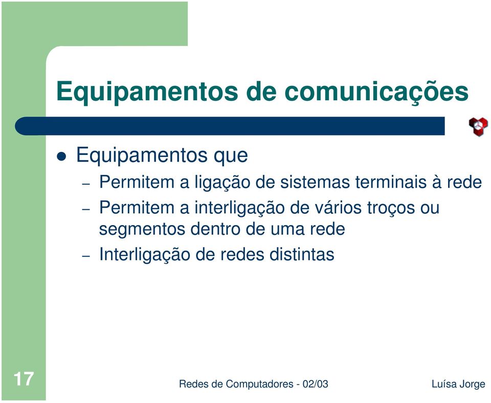 terminais à rede Permitem a interligação de vários