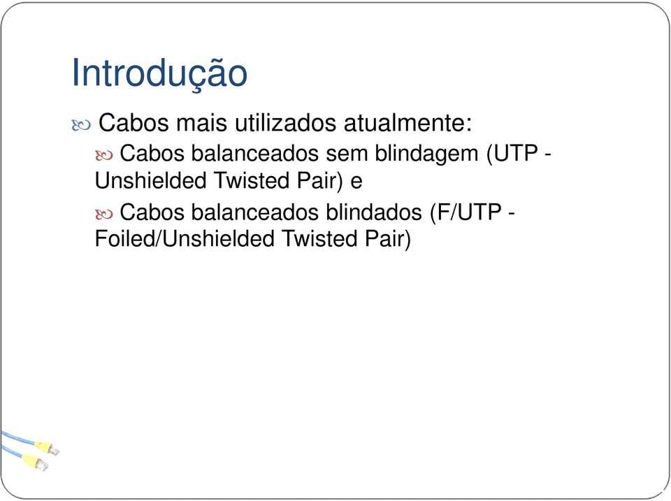 Unshielded Twisted Pair) e Cabos balanceados