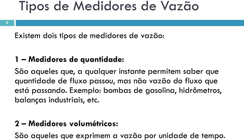 passou, mas não vazão do fluxo que está passando.