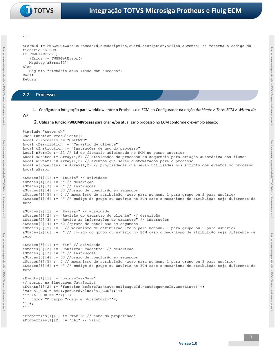 Utilizar a função FWECMProcess para criar e/ou atualizar o processo no ECM conforme o exemplo abaixo: #include "totvs.