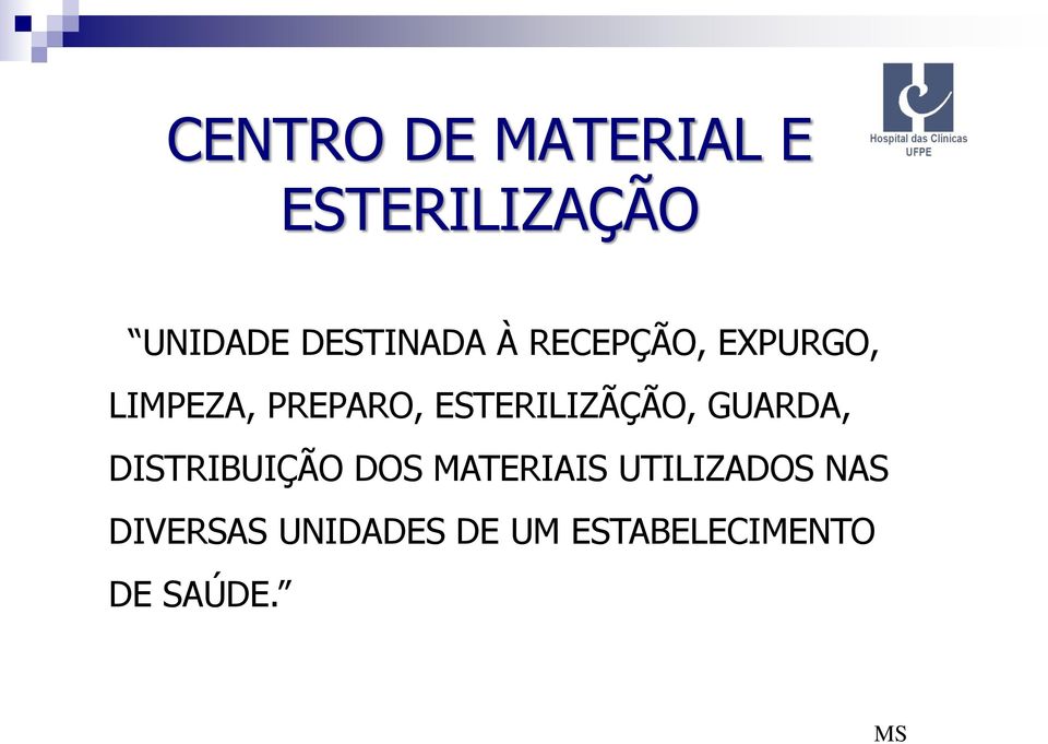 ESTERILIZÃÇÃO, GUARDA, DISTRIBUIÇÃO DOS MATERIAIS