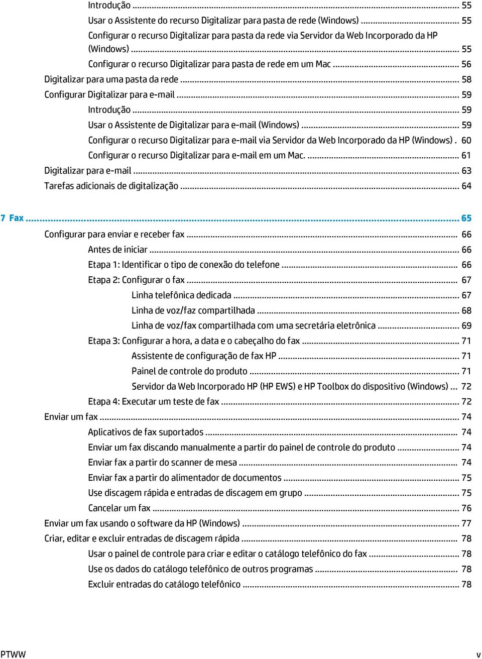 .. 59 Usar o Assistente de Digitalizar para e-mail (Windows)... 59 Configurar o recurso Digitalizar para e-mail via Servidor da Web Incorporado da HP (Windows).