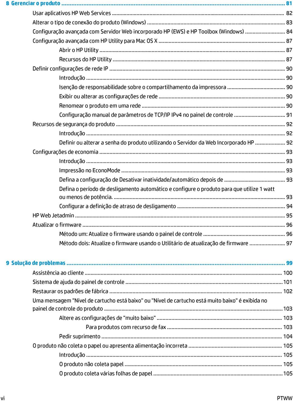 .. 87 Definir configurações de rede IP... 90 Introdução... 90 Isenção de responsabilidade sobre o compartilhamento da impressora... 90 Exibir ou alterar as configurações de rede.