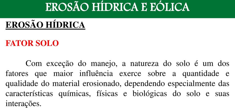 quantidade e qualidade do material erosionado, dependendo especialmente