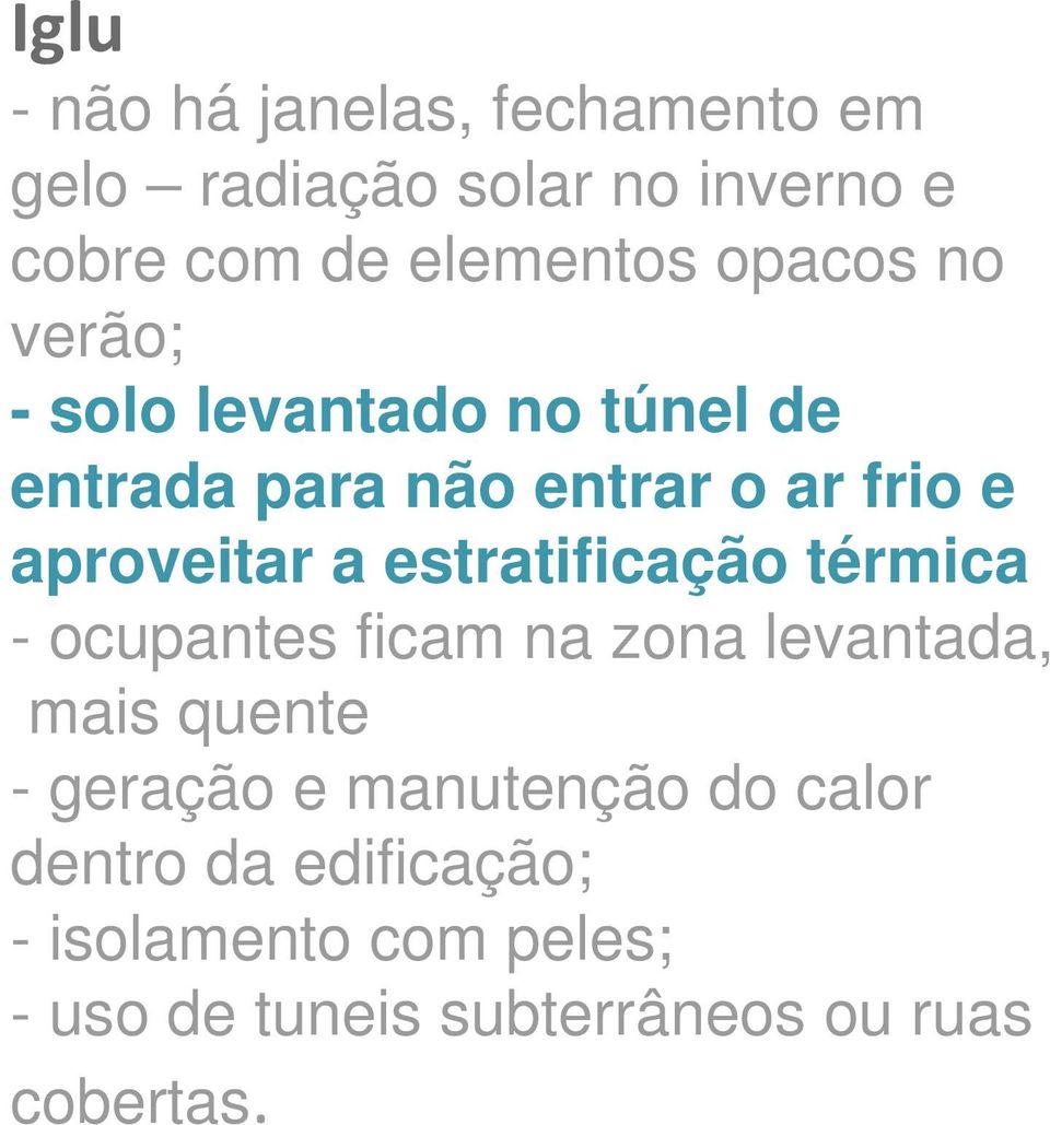 estratificação térmica - ocupantes ficam na zona levantada, mais quente - geração e manutenção