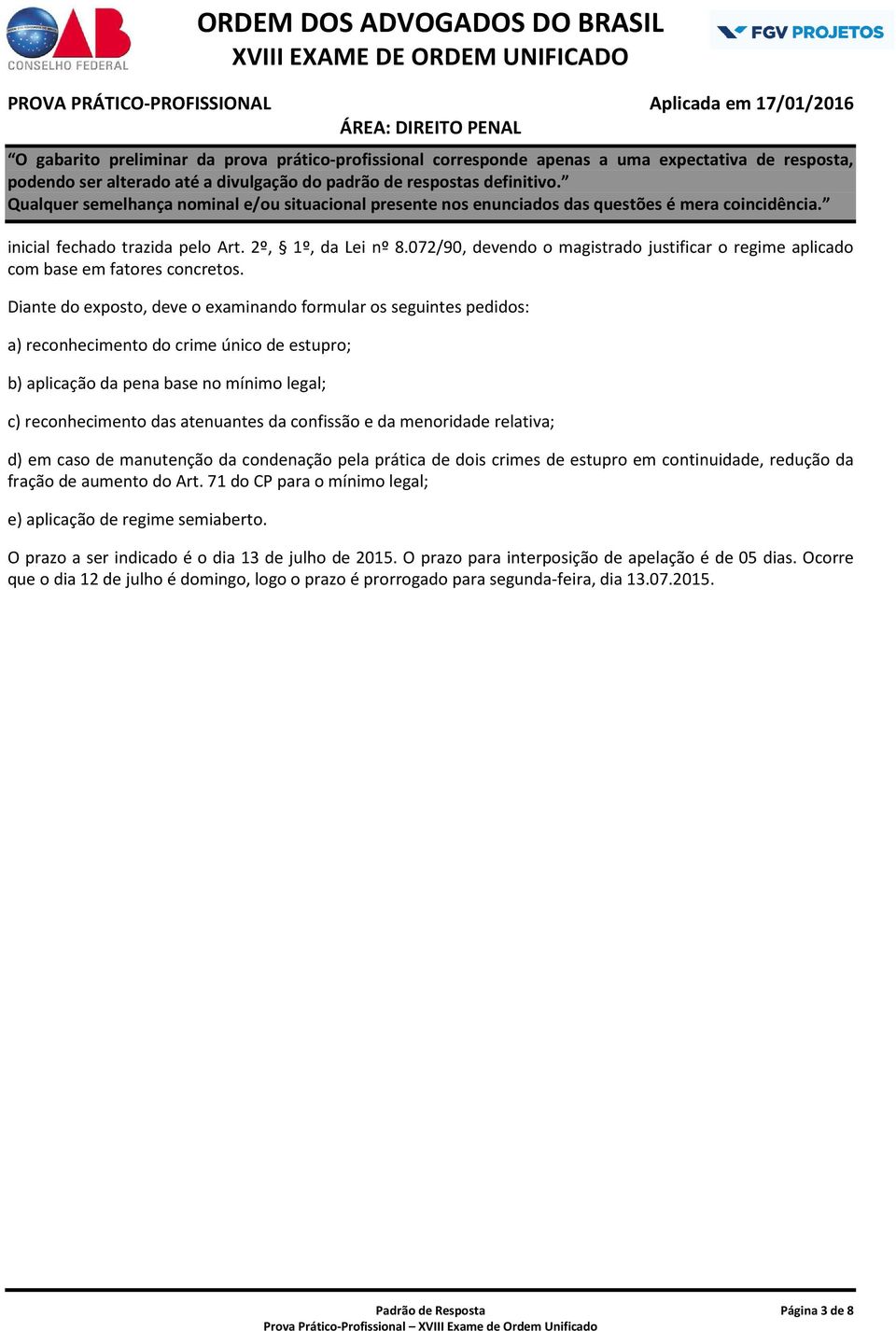 confissão e da menoridade relativa; d) em caso de manutenção da condenação pela prática de dois crimes de estupro em continuidade, redução da fração de aumento do Art.