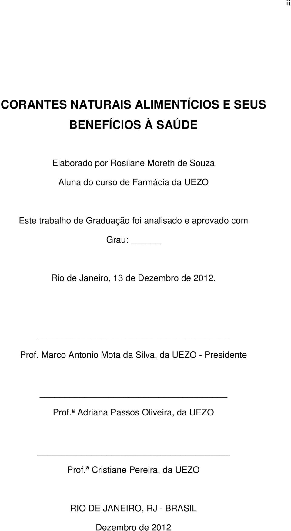 de Janeiro, 13 de Dezembro de 2012. Prof. Marco Antonio Mota da Silva, da UEZO - Presidente Prof.
